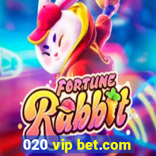 020 vip bet.com